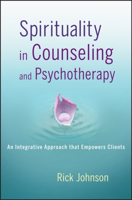 Spirituality in Counseling and Psychotherapy – An Integrative Approach that Empowers Clients