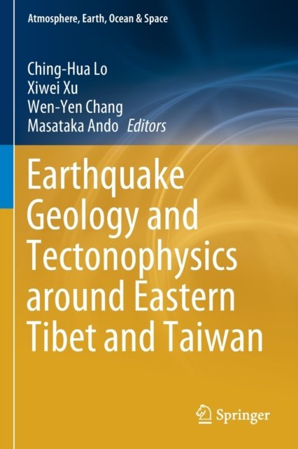 Earthquake Geology and Tectonophysics around Eastern Tibet and Taiwan