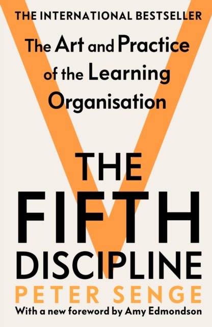 Fifth Discipline: The art and practice of the learning organization