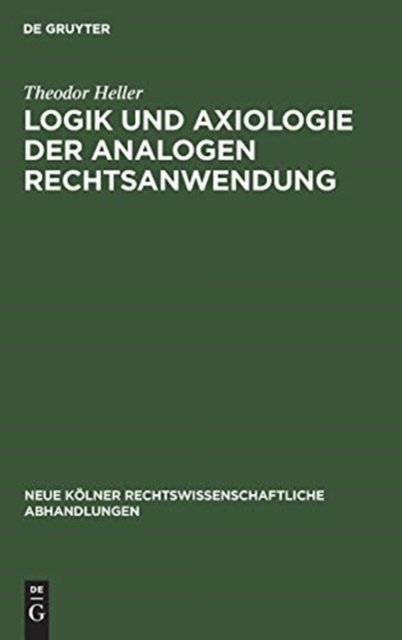 Logik und Axiologie der analogen Rechtsanwendung