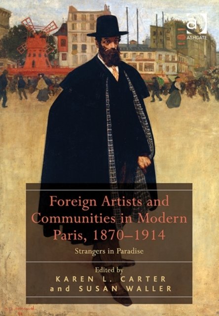 Foreign Artists and Communities in Modern Paris 1870-1914