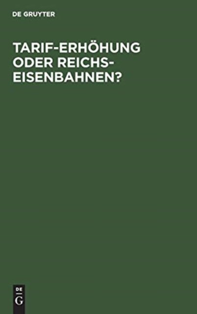 Tarif-Erhohung oder Reichs-Eisenbahnen?