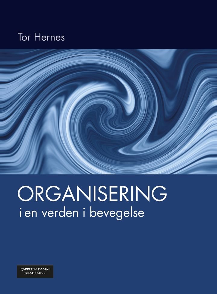 Organisering i en verden i bevegelse - en lærebok for bachelor og master i ledelse og organisasjon
