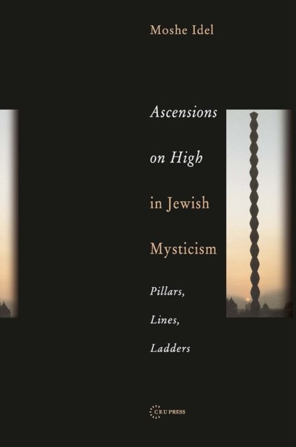 Ascensions on High in Jewish Mysticism – Pillars, Lines, Ladders