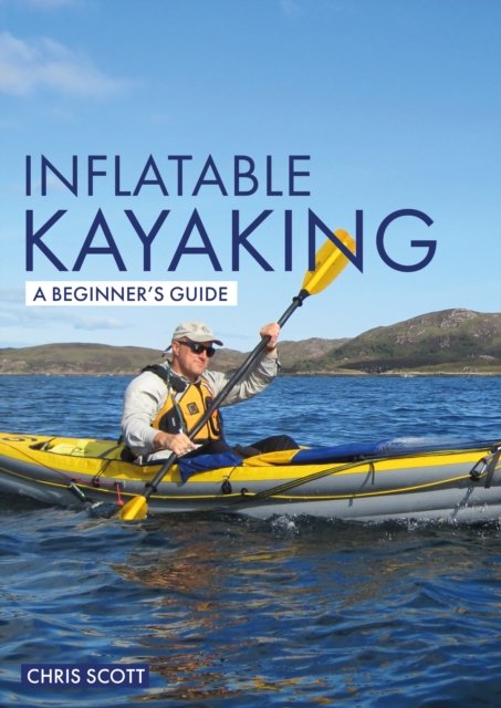 Inflatable Kayaking: A Beginner''s Guide