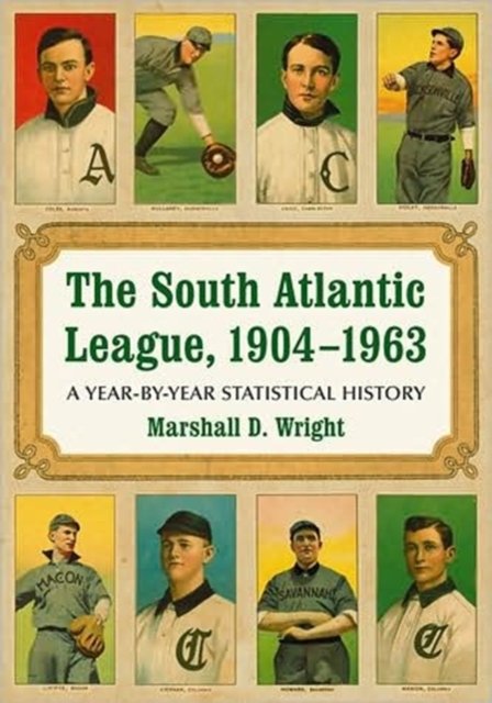 The South Atlantic League, 1904-1963