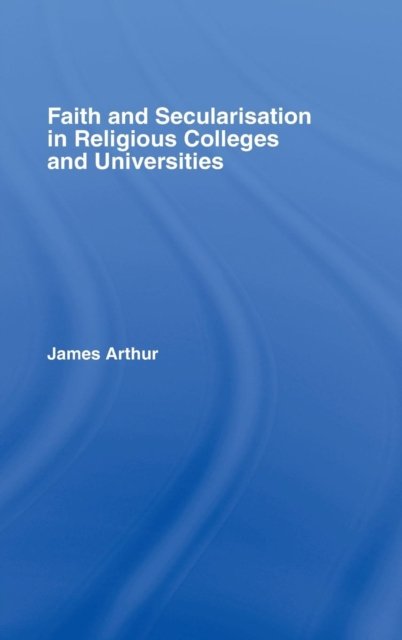 Faith And Secularisation in Religious Colleges And Universities