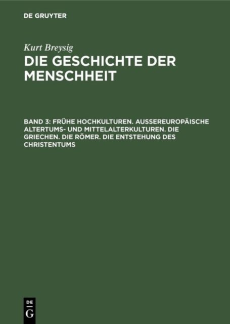 Fruhe Hochkulturen. Außereuropaische Altertums- Und Mittelalterkulturen. Die Griechen. Die Romer. Die Entstehung Des Christentums
