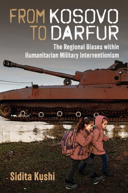 From Kosovo to Darfur – The Regional Biases within  Humanitarian Military Interventionism