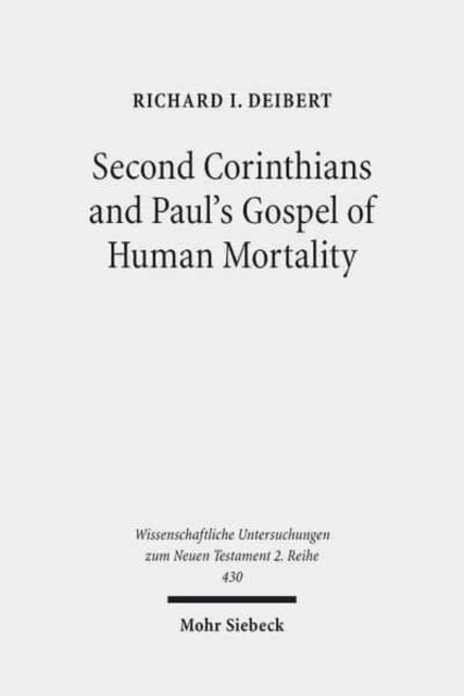 Second Corinthians and Paul's Gospel of Human Mortality