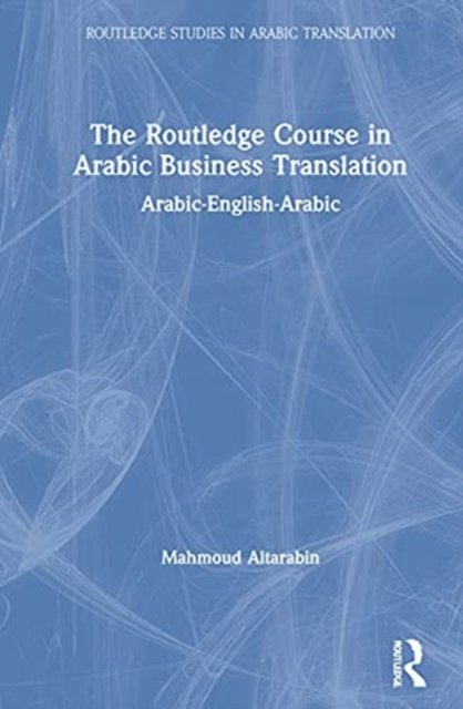 The Routledge Course in Arabic Business Translation