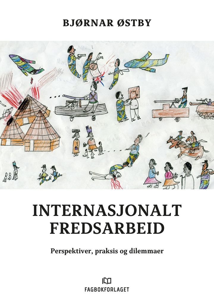 Internasjonalt fredsarbeid - perspektiver, praksis og dilemmaer fra et felt i krise