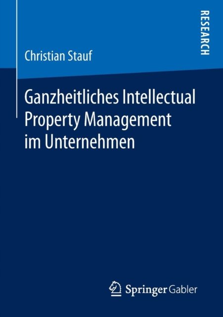 Ganzheitliches Intellectual Property Management im Unternehmen