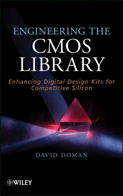 Engineering the CMOS Library – Enhancing Digital Design Kits for Competitive Silicon