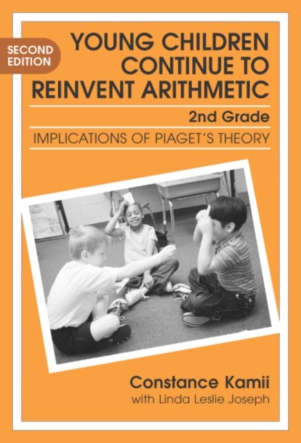 Young Children Continue to Reinvent Arithmetic - 2nd Grade