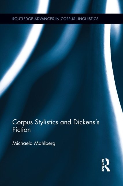 Corpus Stylistics and Dickens’s Fiction