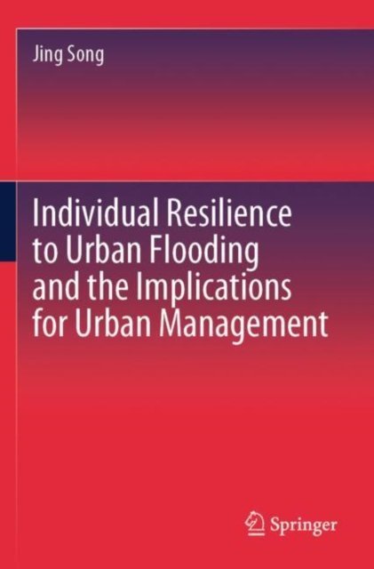 Individual Resilience to Urban Flooding and the Implications for Urban Management