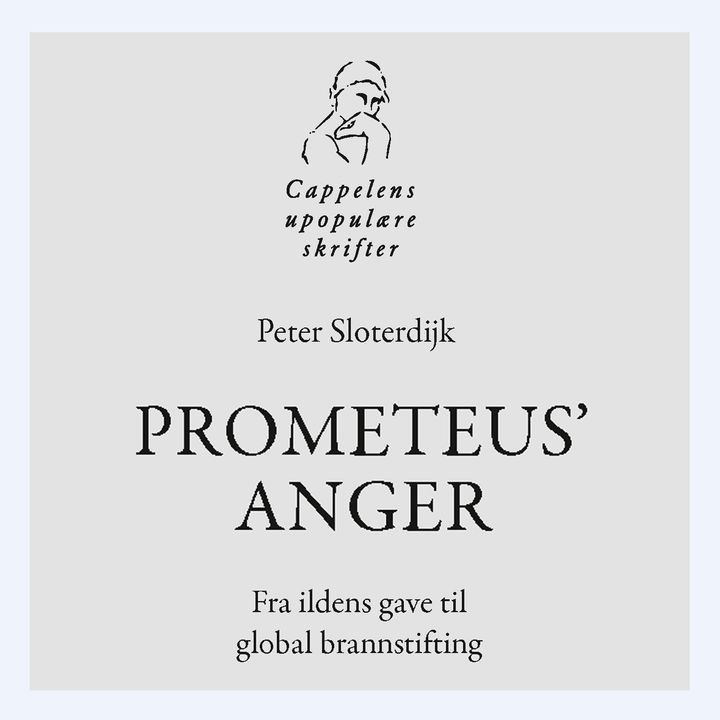 Prometeus' anger - fra ildens gave til global brannstifting