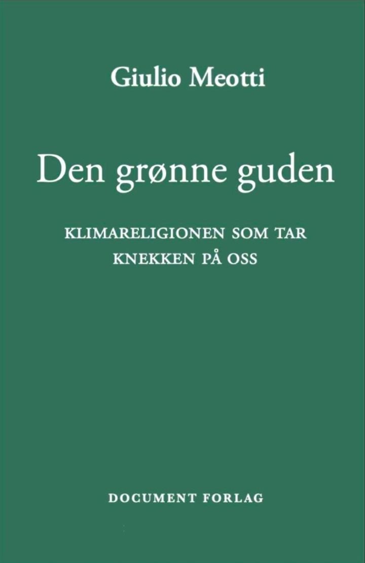 Den grønne guden - klimareligionen som tar knekken på oss
