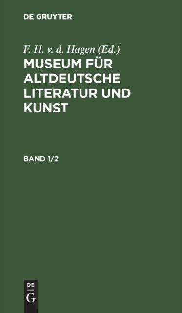 Museum Fur Altdeutsche Literatur Und Kunst. Band 1/2
