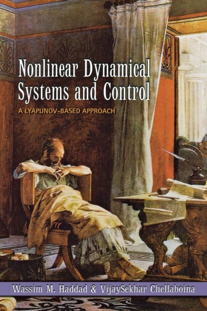 Nonlinear Dynamical Systems and Control – A Lyapunov–Based Approach