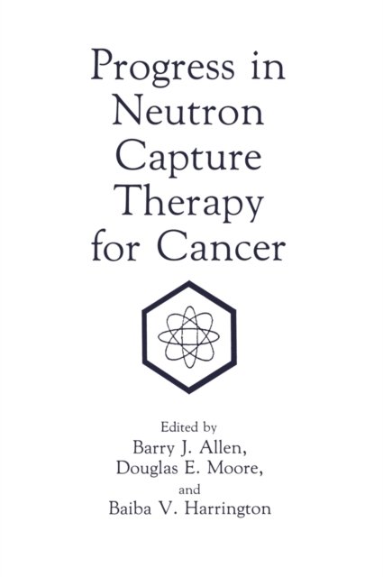Progress in Neutron Capture Therapy for Cancer