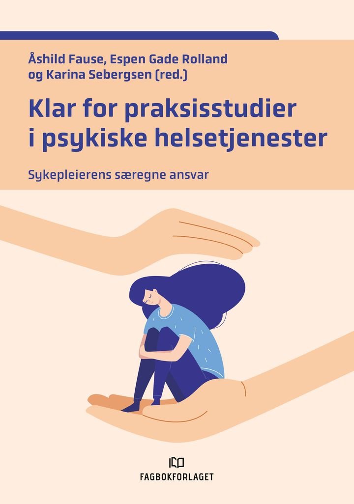Klar for praksisstudier i psykiske helsetjenester - sykepleierens særegne ansvar