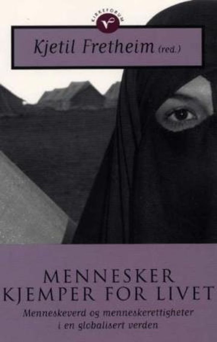 Mennesker kjemper for livet - menneskeverd og menneskerettigheter i en globalisert verden