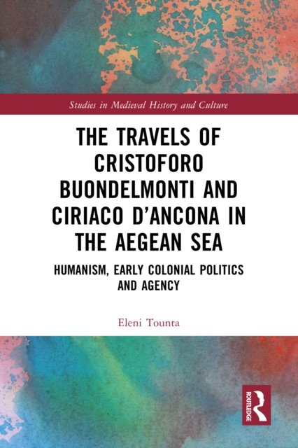 The Travels of Cristoforo Buondelmonti and Ciriaco d''Ancona in the Aegean Sea