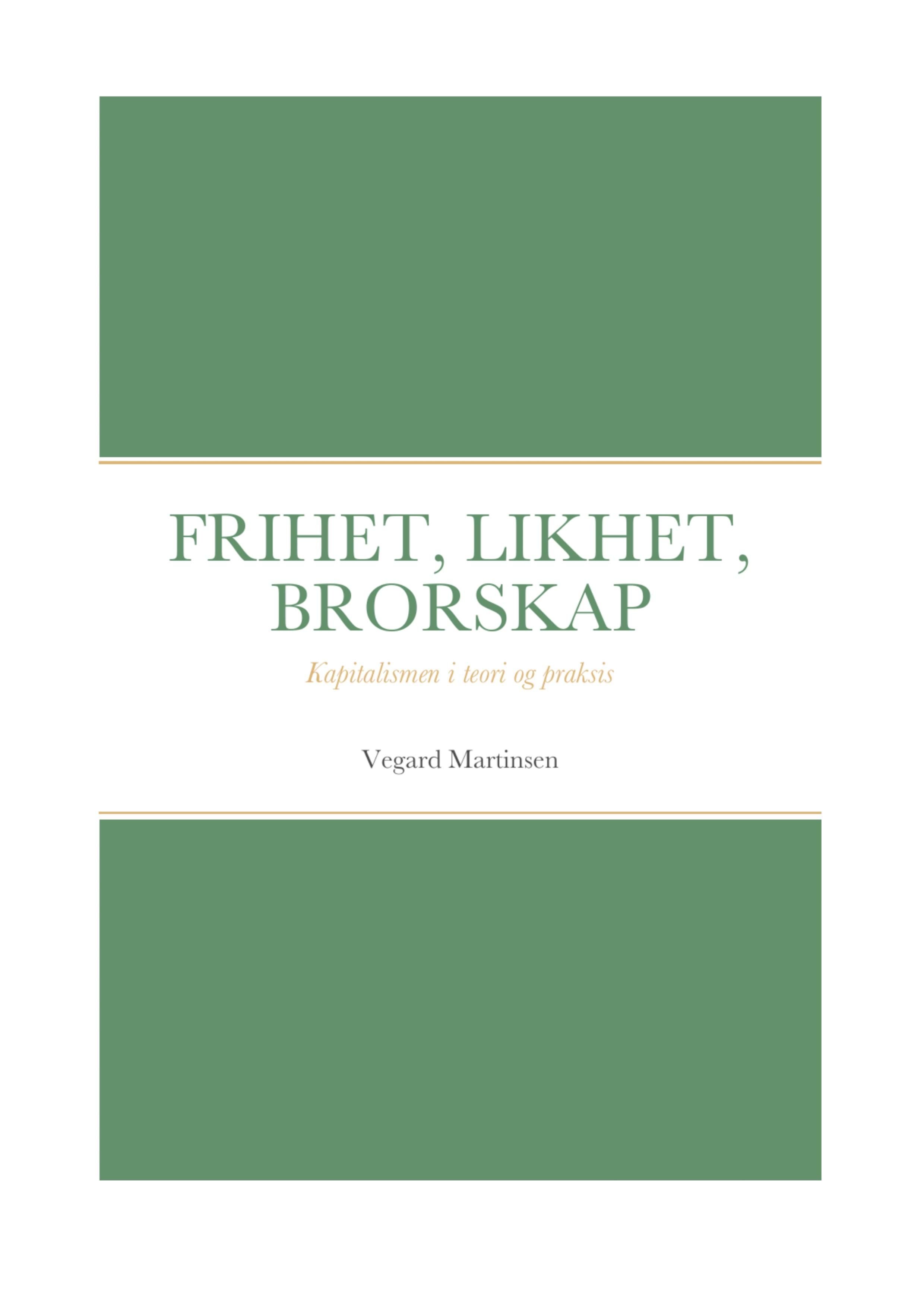 Frihet, likhet, brorskap - kapitalismen i teori og praksis