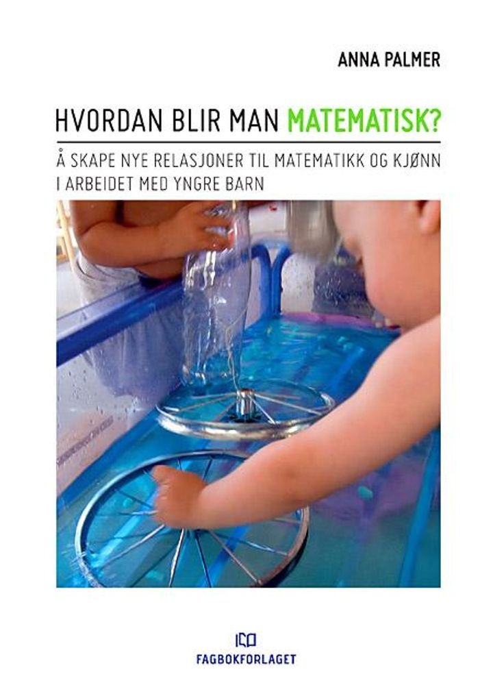 Hvordan blir man matematisk? - å skape nye relasjoner til matematikk og kjønn i arbeidet med yngre barn