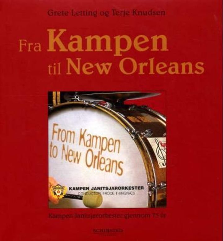 Fra Kampen til New Orleans - Kampen Janitsjarorkester gjennom 75 år