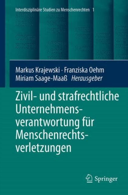 Zivil- und strafrechtliche Unternehmensverantwortung fur Menschenrechtsverletzungen