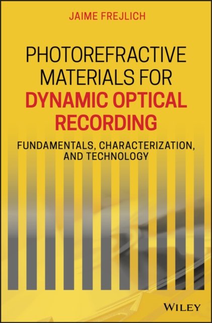 Photorefractive Materials for Dynamic Optical Recording – Fundamentals, Characterization, and Technology