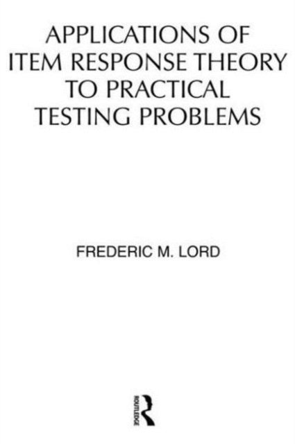 Applications of Item Response Theory To Practical Testing Problems