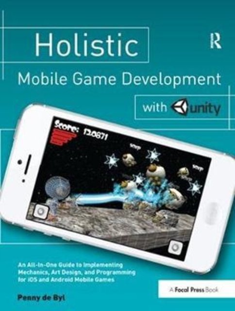 Holistic Mobile Game Development With Unity