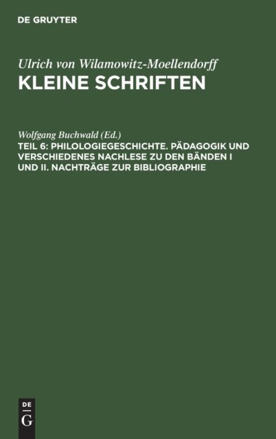 Philologiegeschichte. Padagogik Und Verschiedenes Nachlese Zu Den Banden I Und II. Nachtrage Zur Bibliographie
