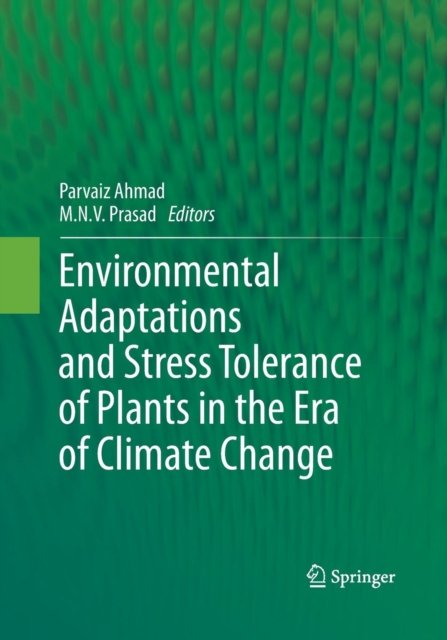 Environmental Adaptations and Stress Tolerance of Plants in the Era of Climate Change