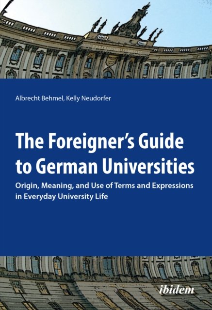 Foreigner''s Guide to German Universities