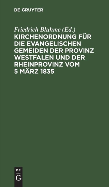 Kirchenordnung Fur Die Evangelischen Gemeiden Der Provinz Westfalen Und Der Rheinprovinz Vom 5 Marz 1835