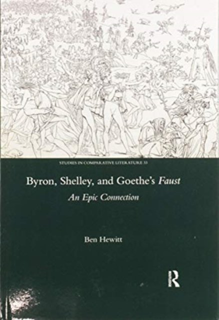 Byron, Shelley and Goethe''s Faust