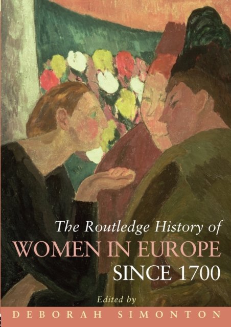 The Routledge History of Women in Europe since 1700