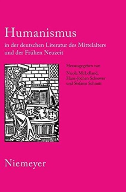 Humanismus in Der Deutschen Literatur Des Mittelalters Und Der Frühen Neuzeit