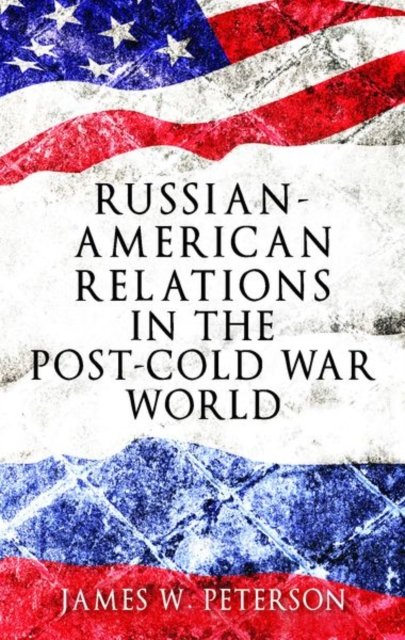 Russian-American relations in the post-cold War world