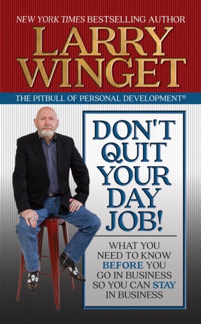 Don''t Quit Your Day Job!