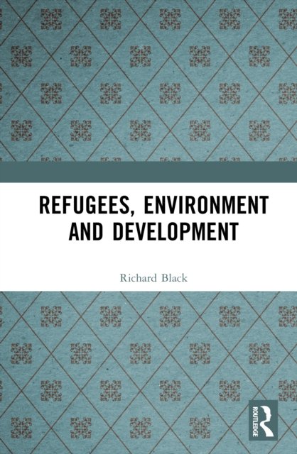 Refugees, Environment and Development