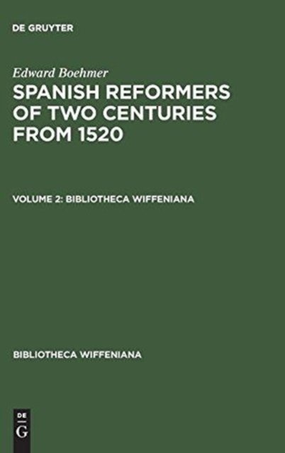 Edward Boehmer: Spanish Reformers of Two Centuries from 1520. Volume 2