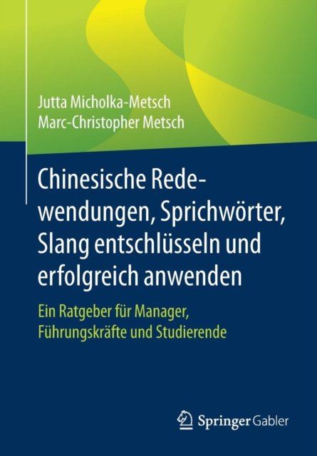 Chinesische Redewendungen, Sprichworter, Slang entschlusseln und erfolgreich anwenden