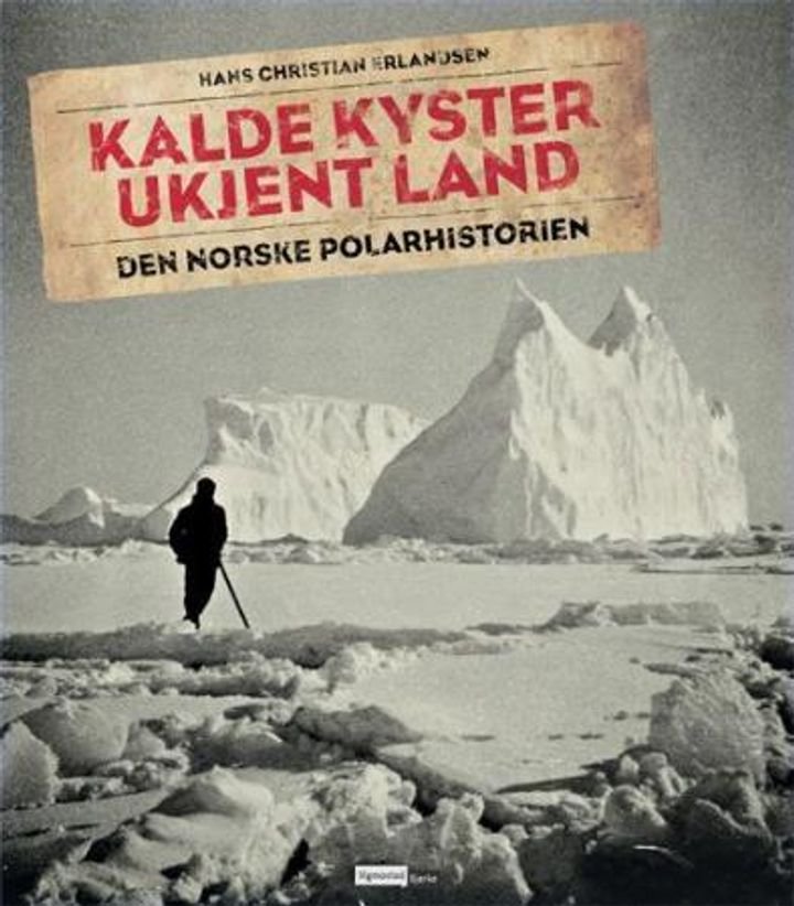 Kalde kyster, ukjent land - den norske polarhistorien