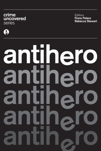 Crime Uncovered: Antihero